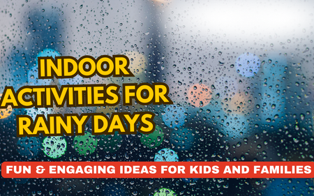 Indoor Activities for Rainy Days – Fun & Engaging Ideas for Kids and Families