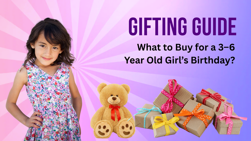 Gifting Guide: What to Buy for a 3–6-Year-Old Girl’s Birthday?